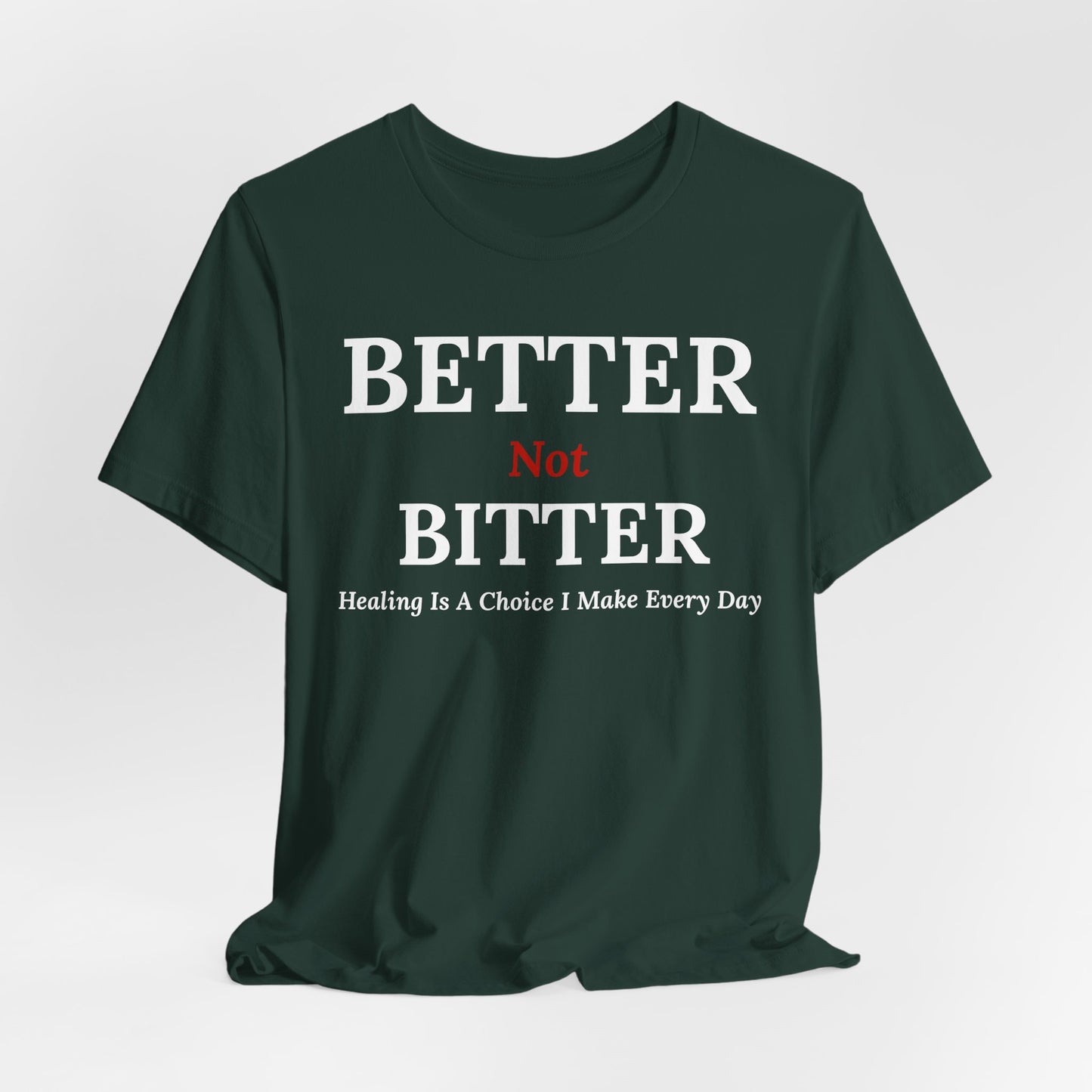 Emotional Growth Mindset Tee – Better Not Bitter Statement Shirt