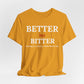 Emotional Growth Mindset Tee – Better Not Bitter Statement Shirt