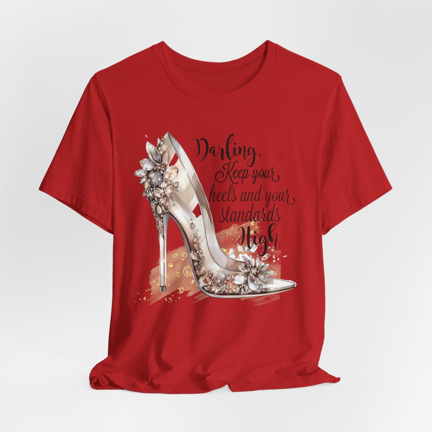 Keep Your Heels & Your Standards High Feminine Statement T-Shirt
