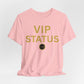 VIP Status. Period. Luxury Mindset Empowerment Tee