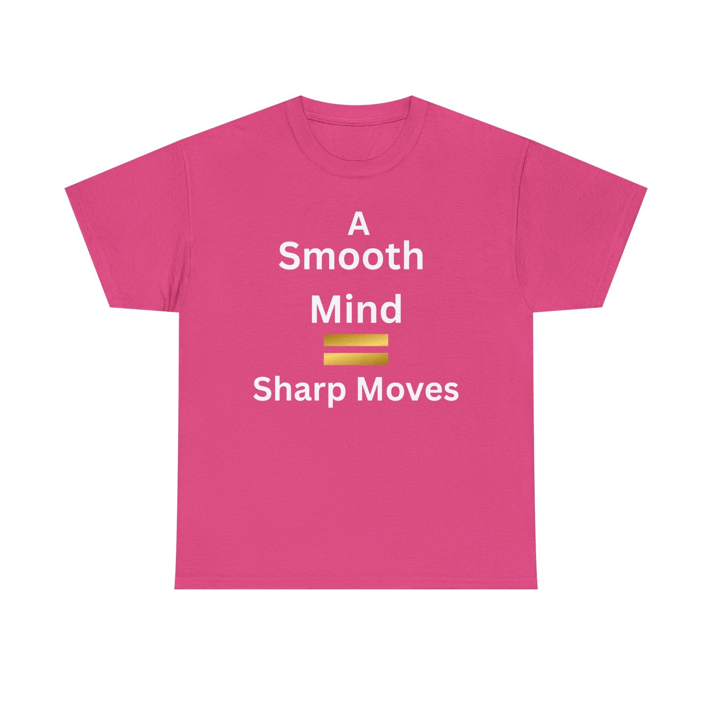 T-Shirt - A Smooth Mind = Sharp Moves