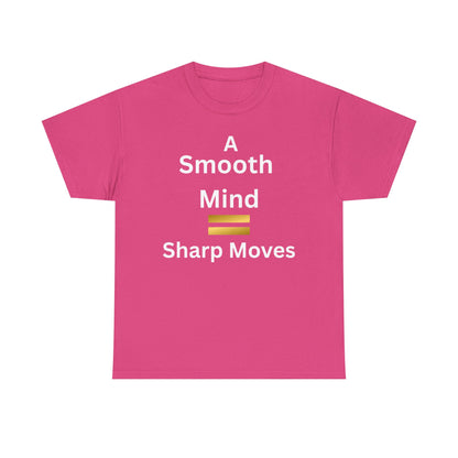 T-Shirt - A Smooth Mind = Sharp Moves