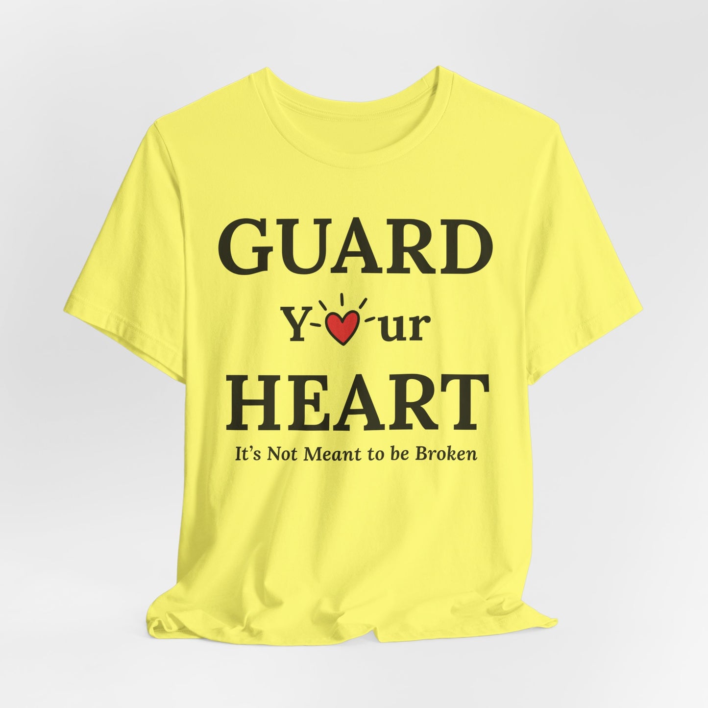Guard Your Heart – It’s Not Meant to Be Broken Inspirational Self-Love Emotional Wellness T-Shirt