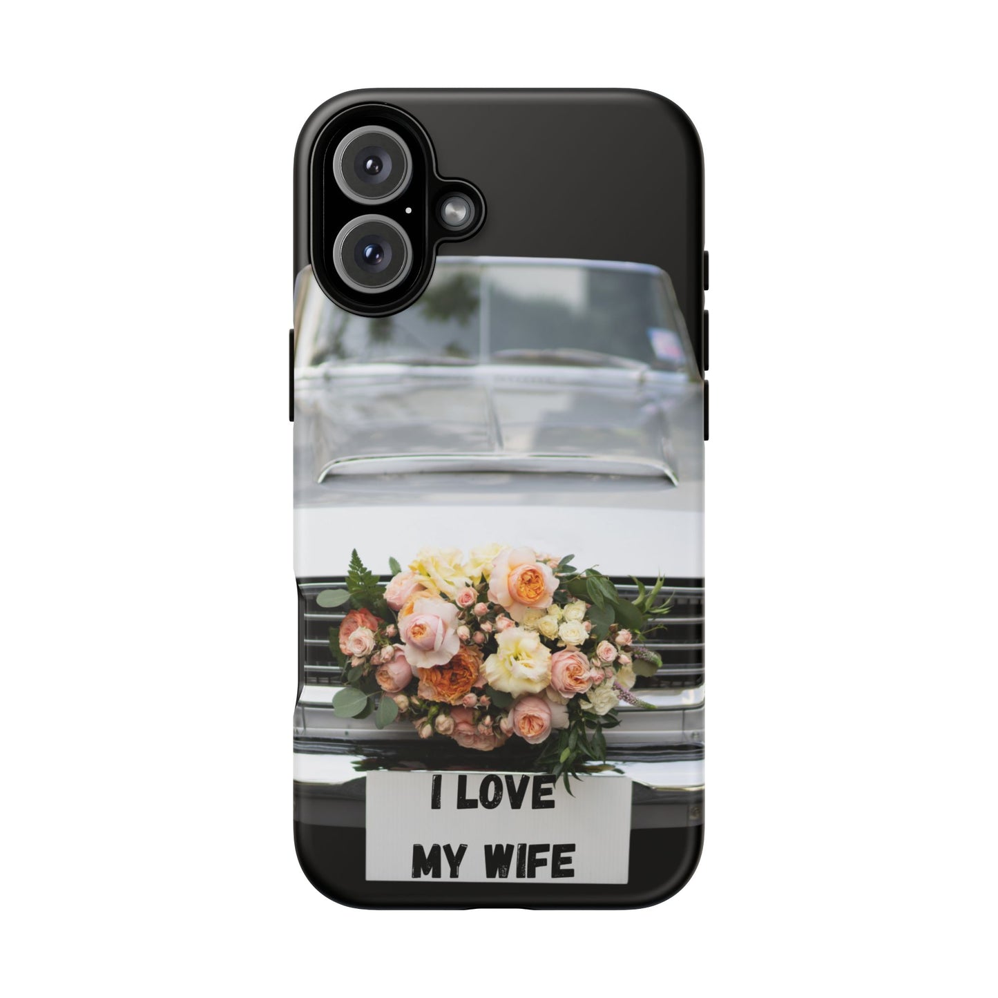 Phone Case iPhone 16/15/14 - I Love My Wife Car Tough Case