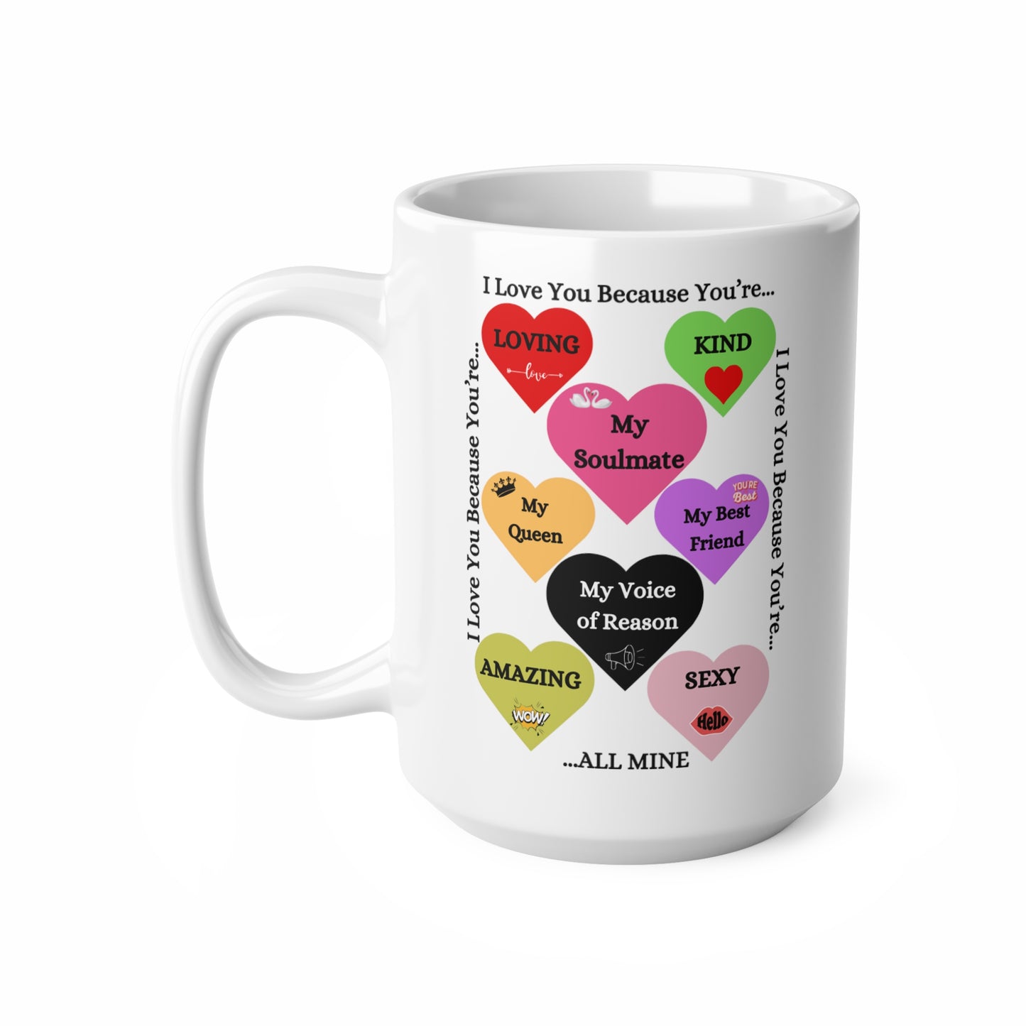 I Love You Because Hearts - Ceramic Coffee Cup, 15oz