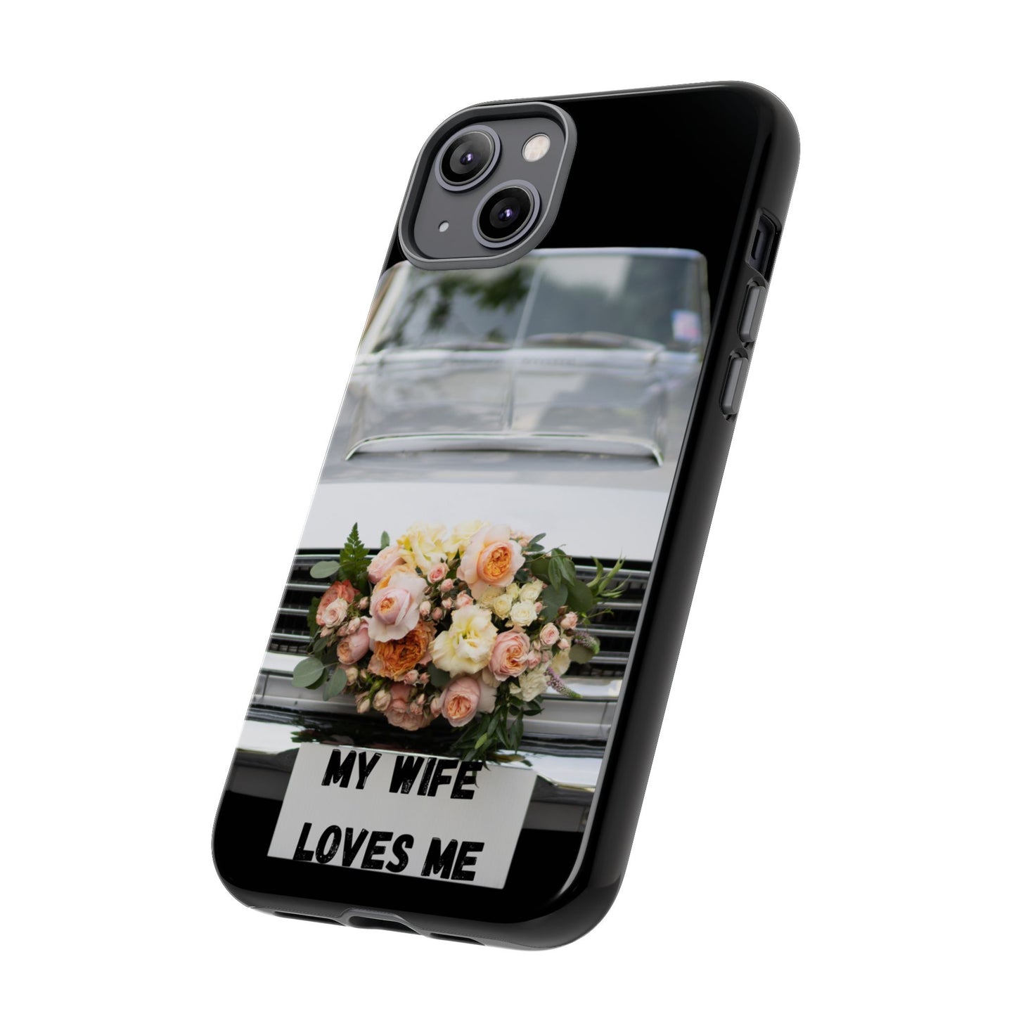 Phone Case iPhone 16/15/14 -My Wife Loves Me Tough Case