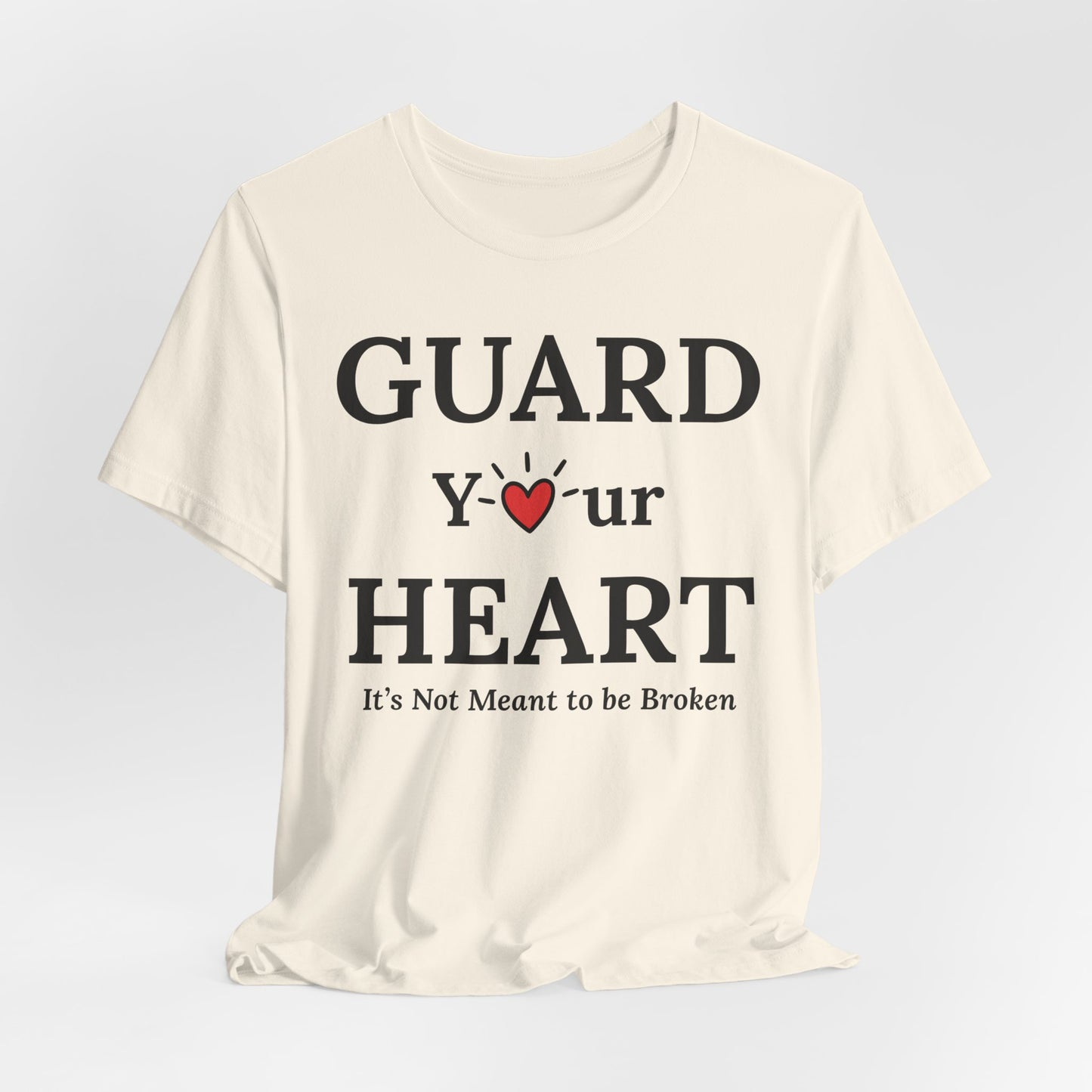 Guard Your Heart – It’s Not Meant to Be Broken Inspirational Self-Love Emotional Wellness T-Shirt
