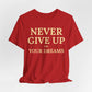 Never Give Up on Your Dreams Inspirational Motivation T-Shirt