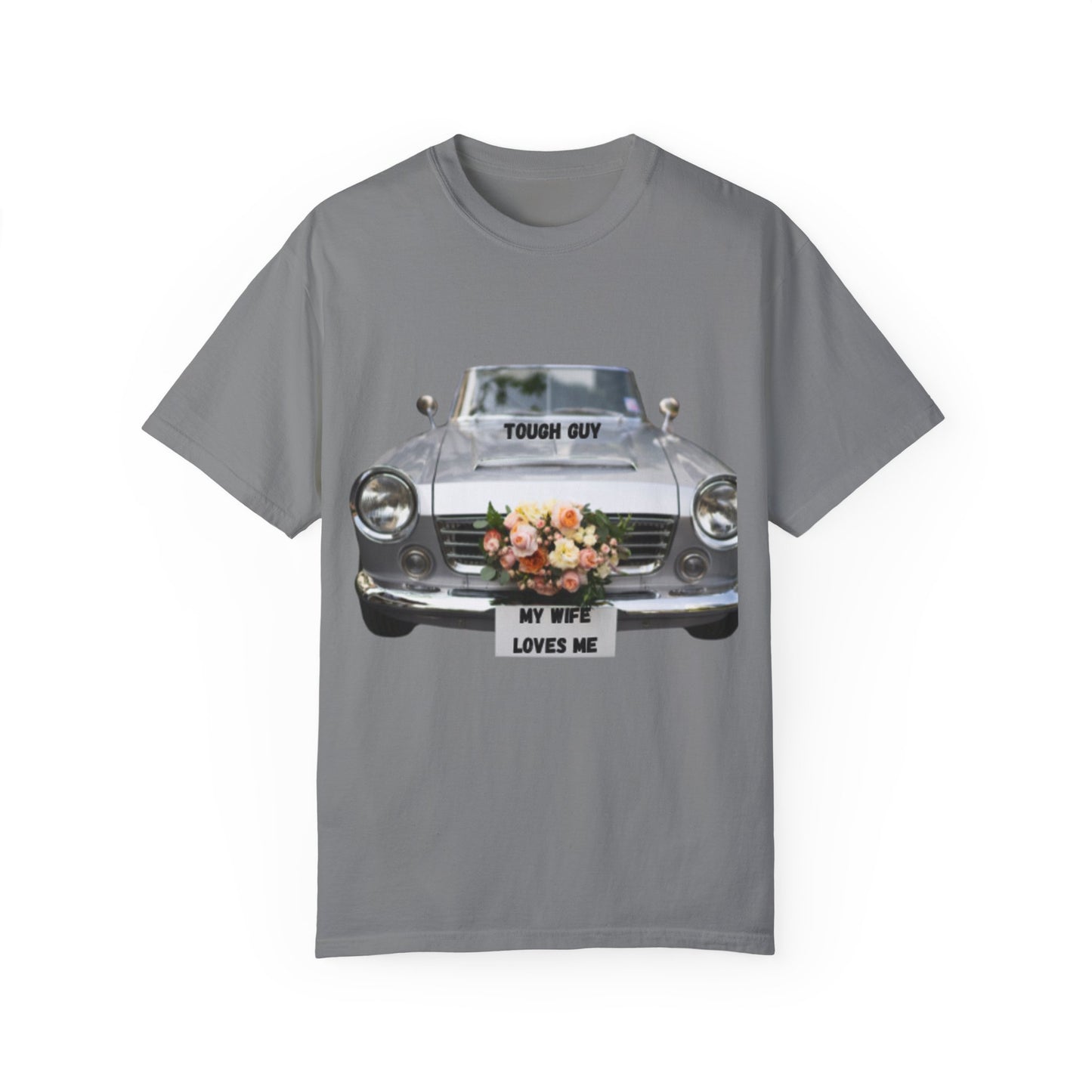 Men's T-Shirt Tough Guy Car with My Wife Loves Me Flowers Design