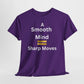 T-Shirt - A Smooth Mind = Sharp Moves