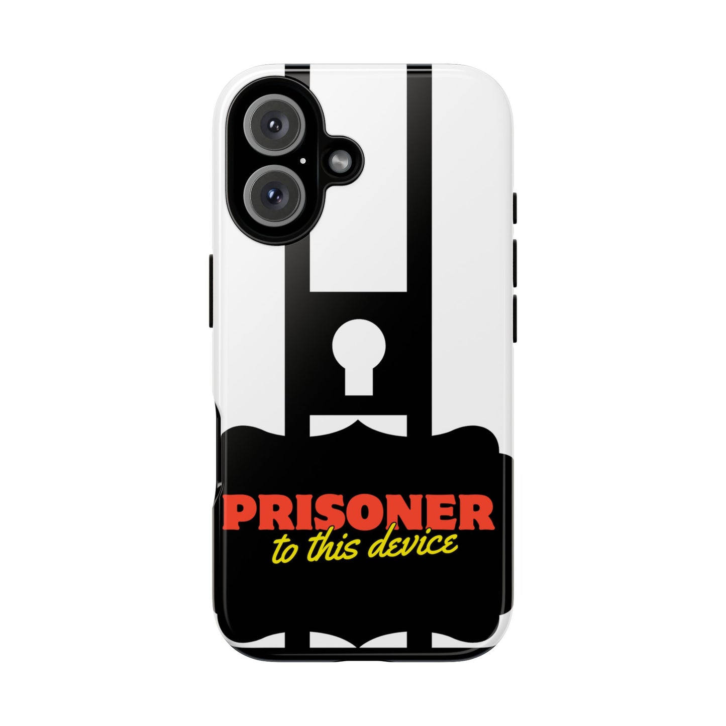 Phone Case iPhone 16/15/14 - Funny Prisoner to this Device Tough Case