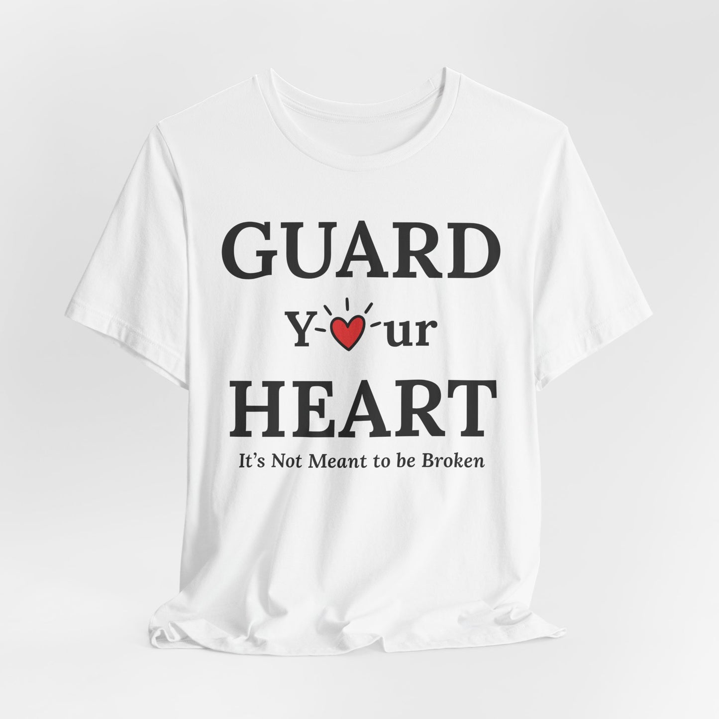 Guard Your Heart – It’s Not Meant to Be Broken Inspirational Self-Love Emotional Wellness T-Shirt
