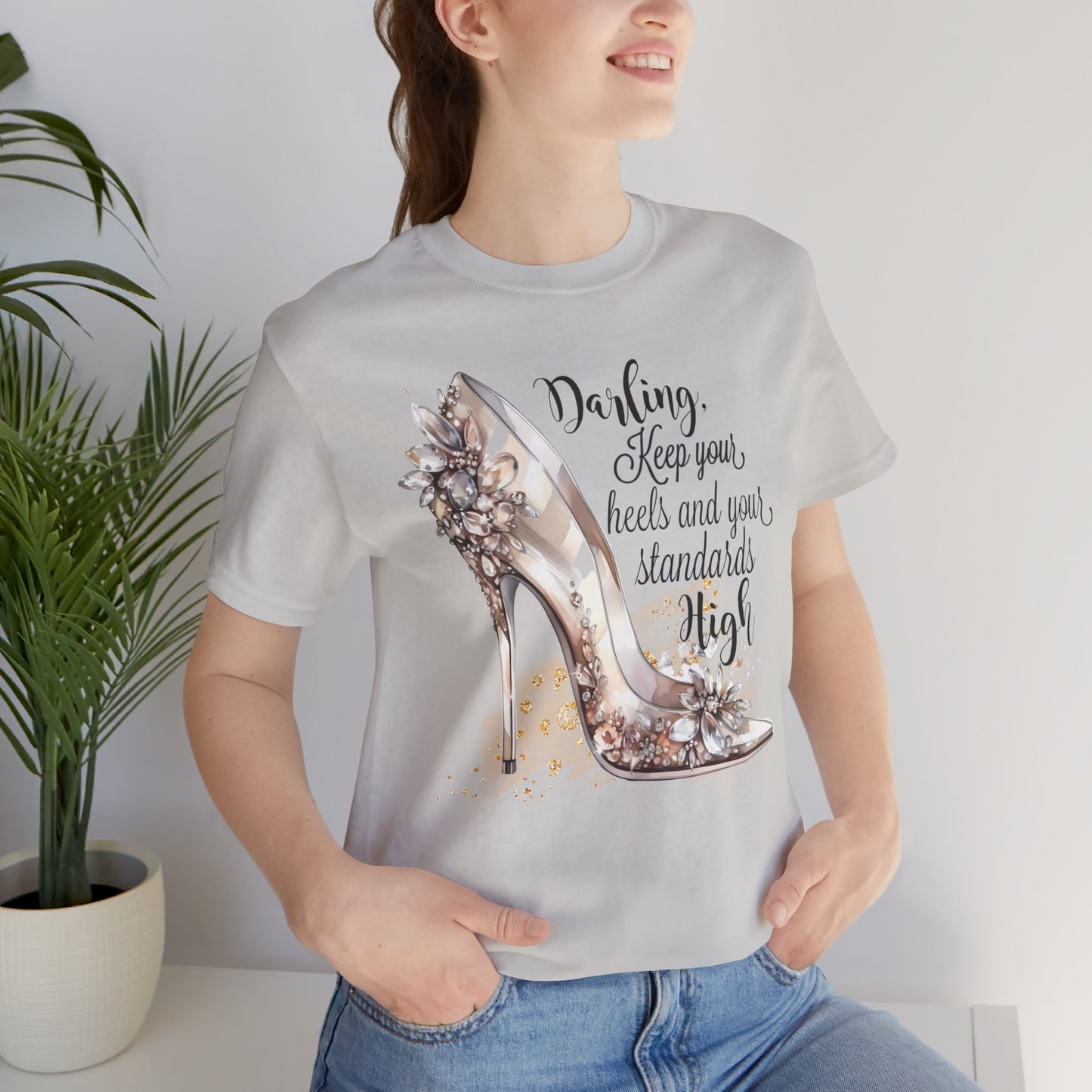 Keep Your Heels & Your Standards High Feminine Statement T-Shirt