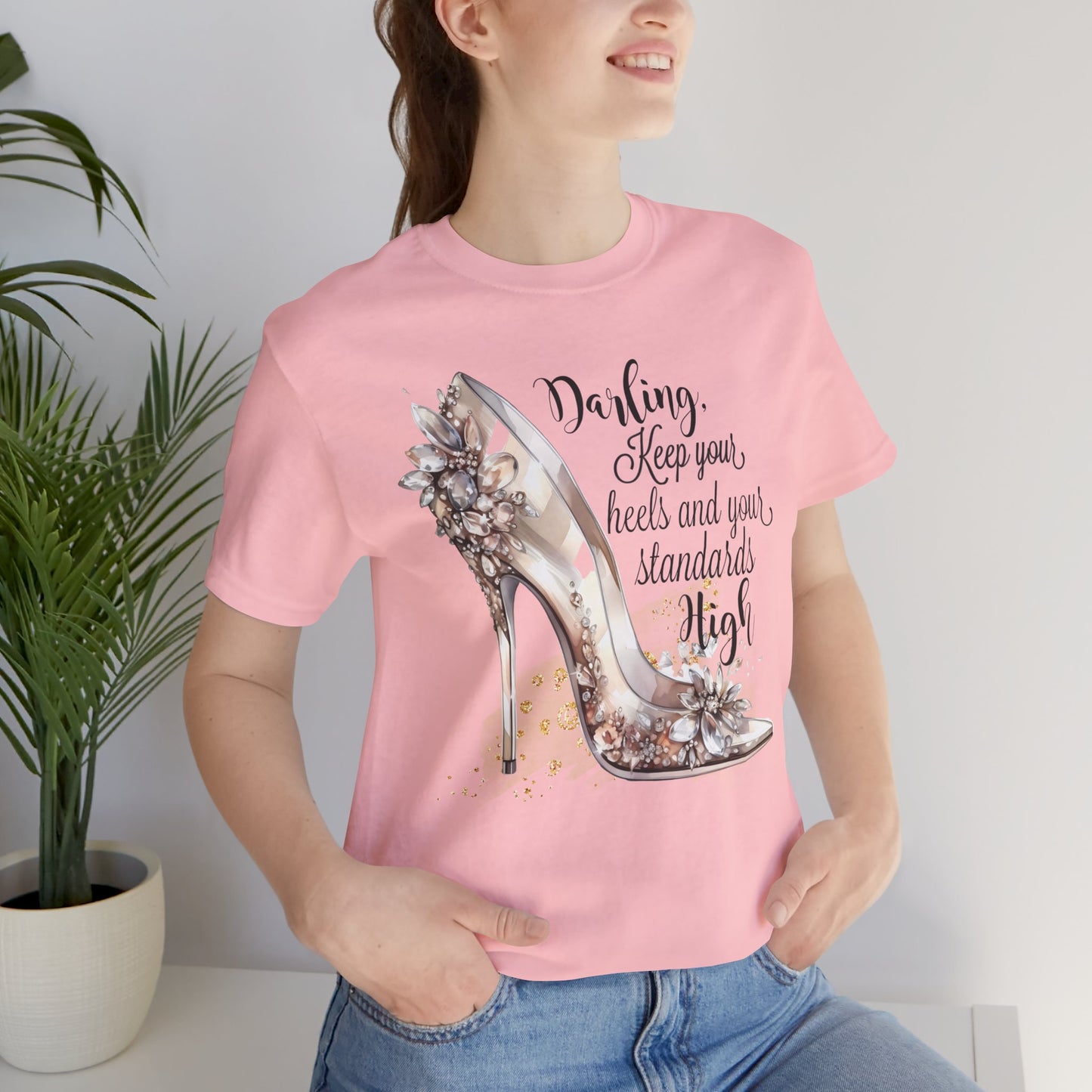 Keep Your Heels & Your Standards High Feminine Statement T-Shirt