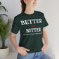 Emotional Growth Mindset Tee – Better Not Bitter Statement Shirt