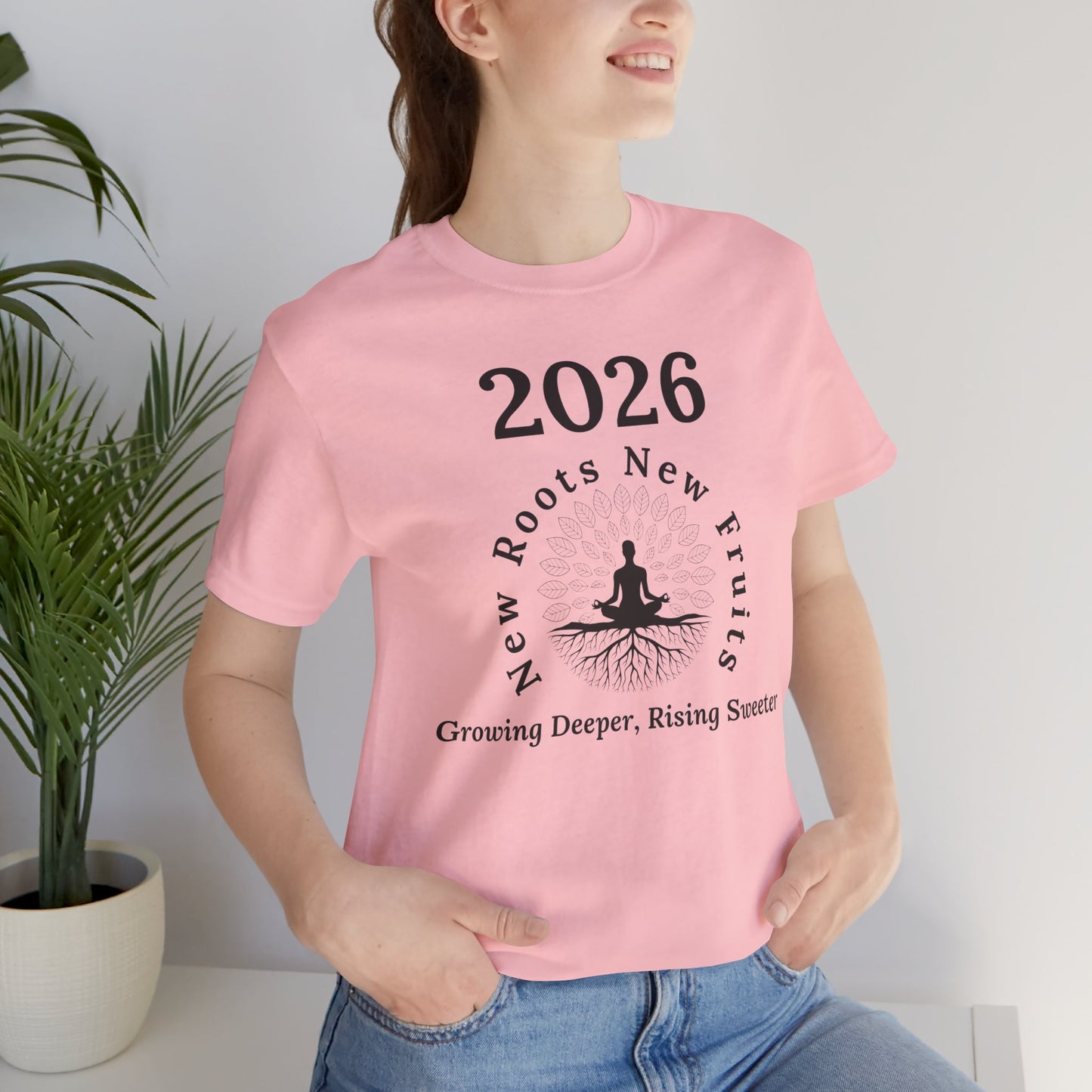 2026 New Roots New Fruits Tee — "Growing Deeper, Rising Sweeter" Mindfulness T‑Shirt