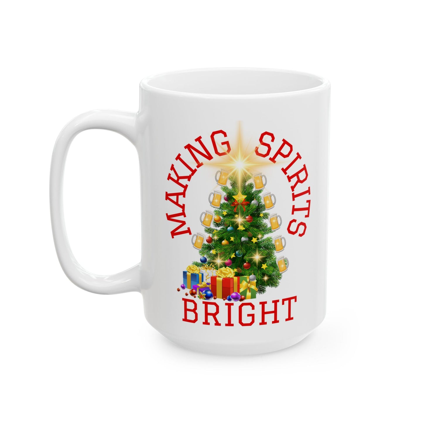 Making Spirits Bright - Ceramic White Mug, 15oz