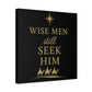 Canvas Wall Art - "Wise Men Still Seek Him" Gold Nativity Print
