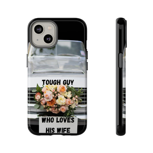 Phone Case iPhone 16/15/14 - Tough Guy Who Loves His Wife Tough Case