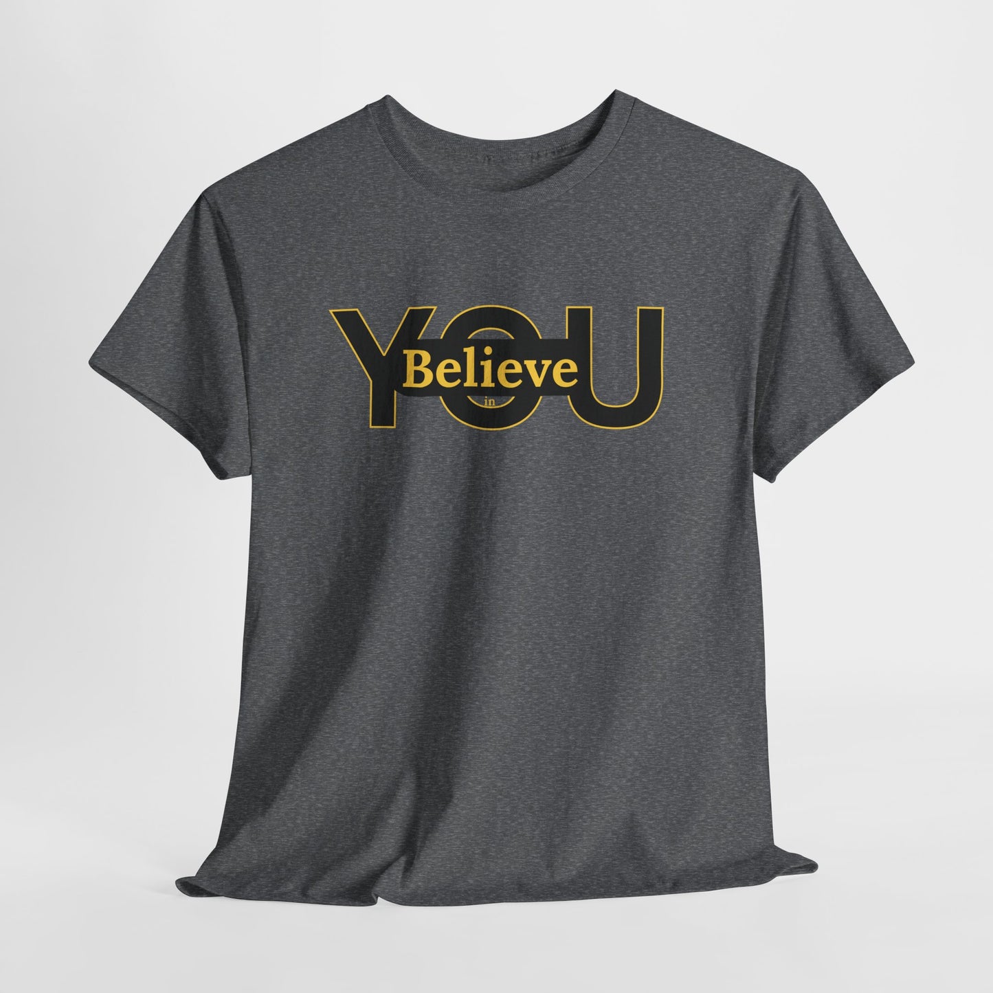 Believe in You (Gold) - Motivational T-Shirt Unisex Tee