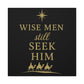 Canvas Wall Art - "Wise Men Still Seek Him" Gold Nativity Print