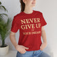 Never Give Up on Your Dreams Inspirational Motivation T-Shirt