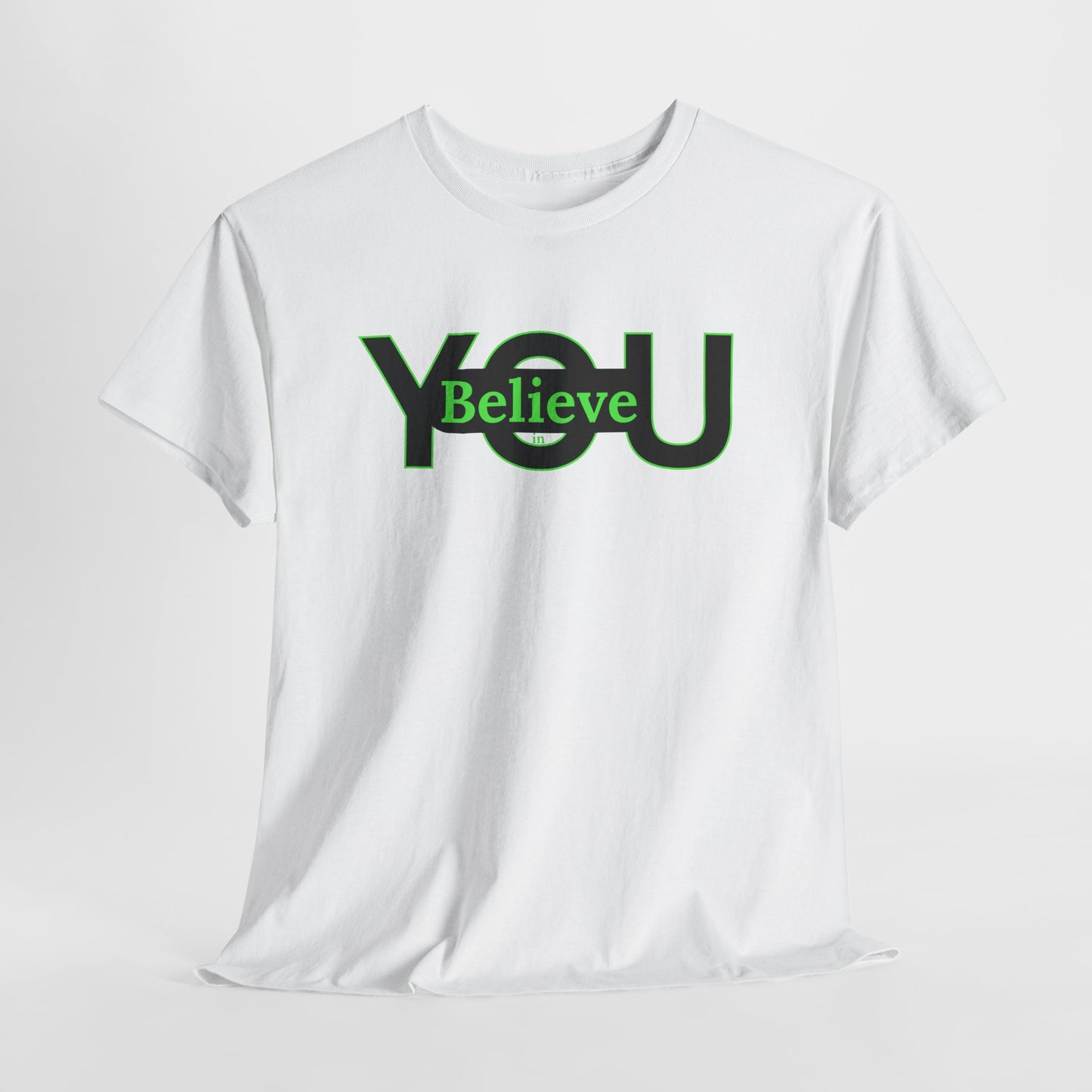 Believe in You (Green) - Motivational T-Shirt Unisex Tee
