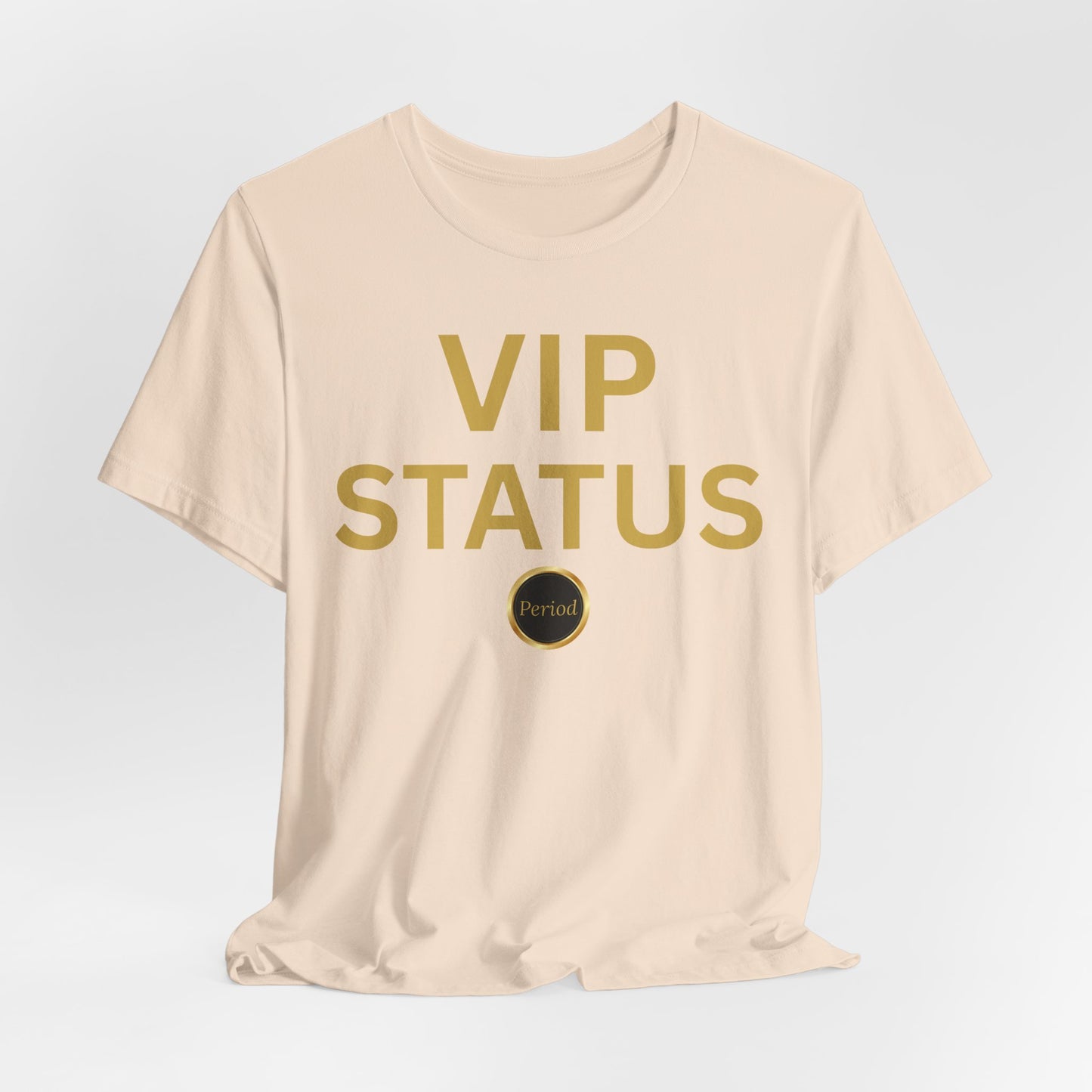 VIP Status. Period. Luxury Mindset Empowerment Tee