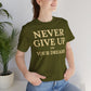 Never Give Up on Your Dreams Inspirational Motivation T-Shirt