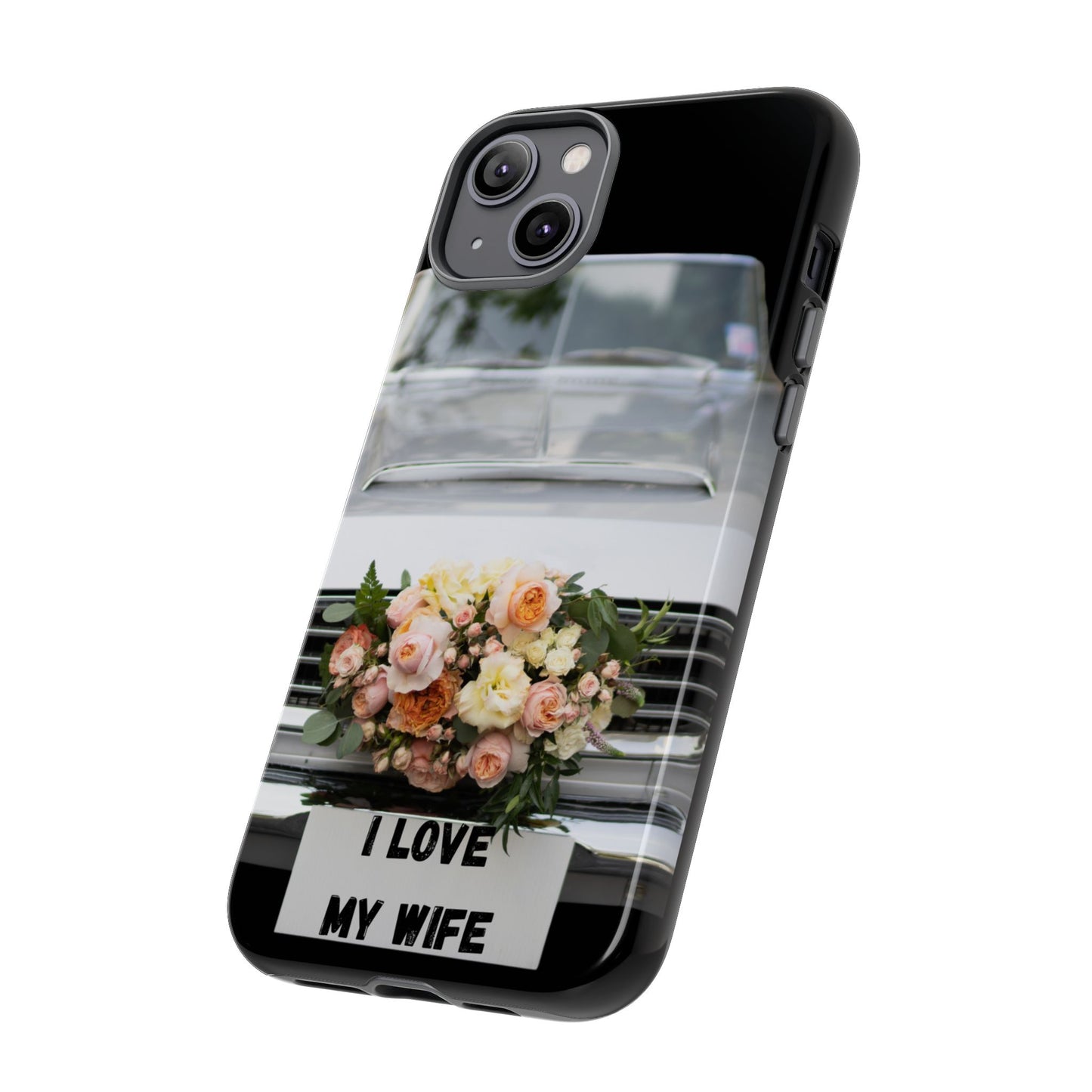 Phone Case iPhone 16/15/14 - I Love My Wife Car Tough Case