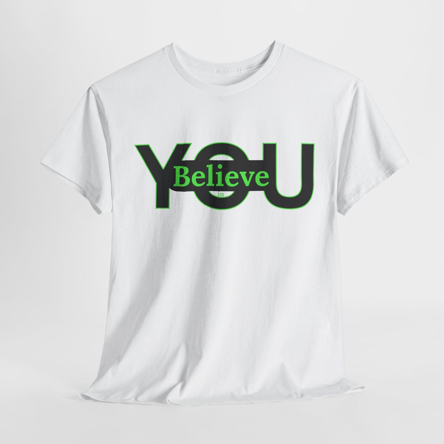 Believe in You (Green) - Motivational T-Shirt Unisex Tee