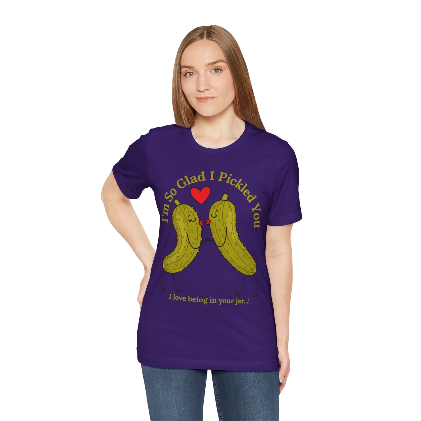 Pickle Couple T-Shirt for Female & Male — "I'm So Glad I Pickled You - I Love Being in Your Jar" Cute Couples Tee
