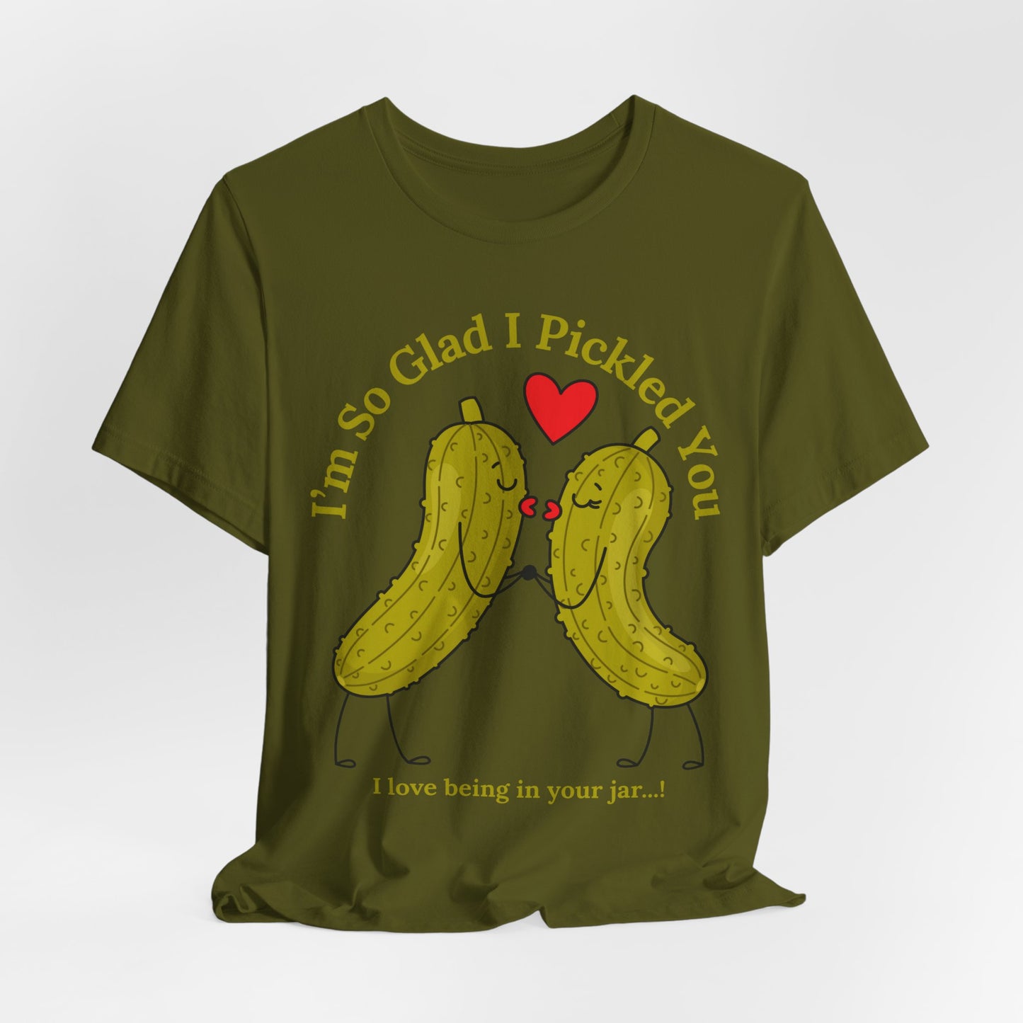 Pickle Couple T-Shirt for Female & Male — "I'm So Glad I Pickled You - I Love Being in Your Jar" Cute Couples Tee