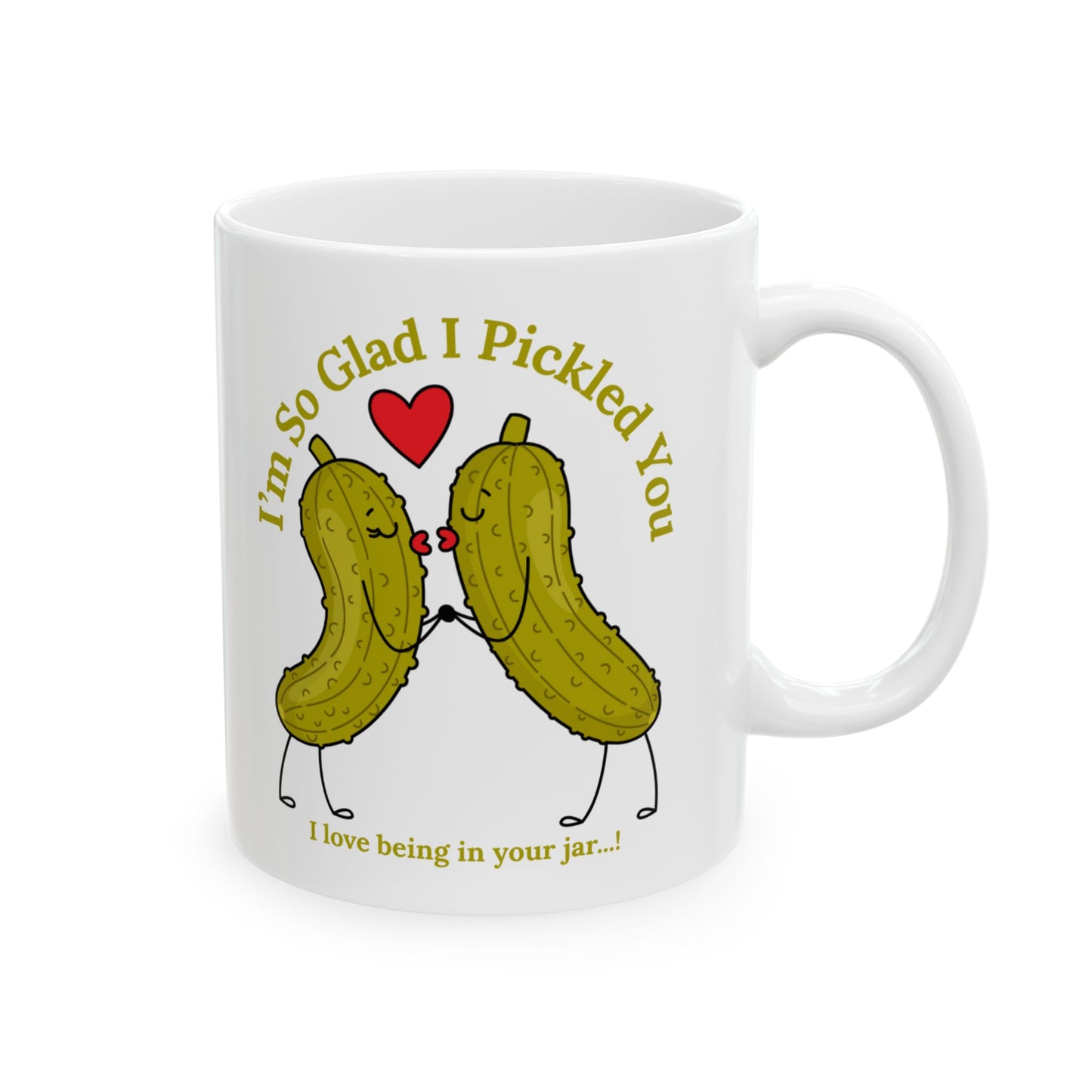 Funny Pickle Couple Ceramic Mug — "I'm So Glad I Pickled You - I Love Being In Your Jar" 11oz & 15oz
