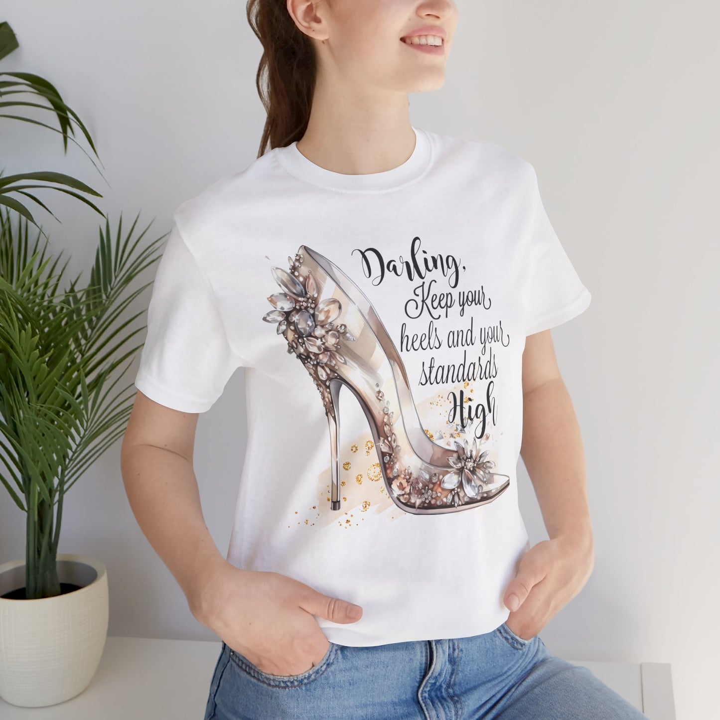 Keep Your Heels & Your Standards High Feminine Statement T-Shirt