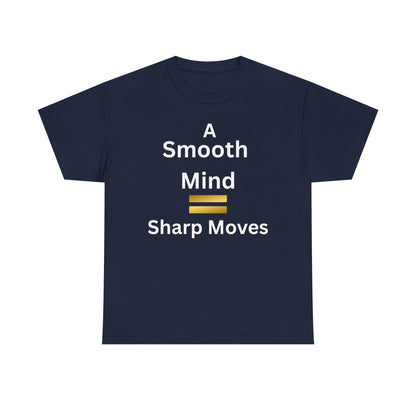 T-Shirt - A Smooth Mind = Sharp Moves