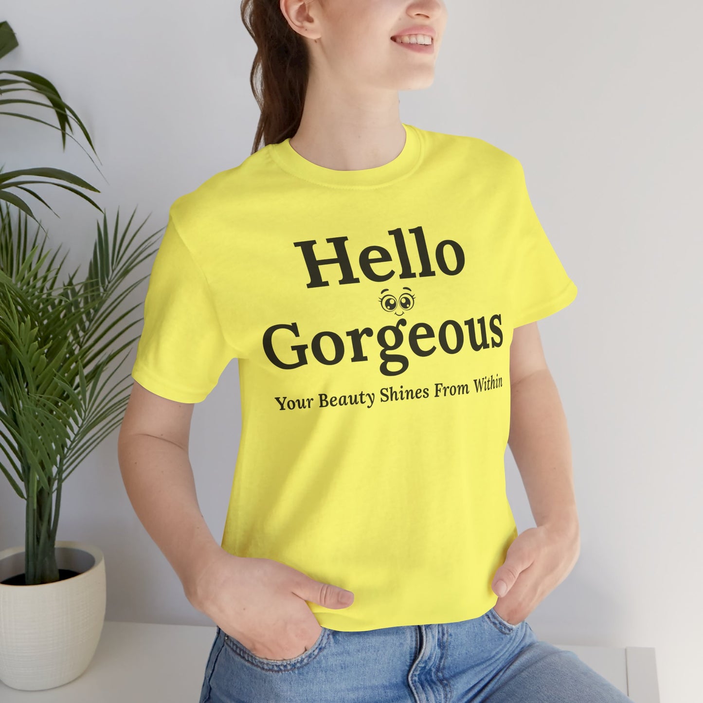 Hello Gorgeous – Your Beauty Shines From Within Confidence & Positivity Inspirational T-Shirt