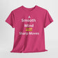 T-Shirt - A Smooth Mind = Sharp Moves