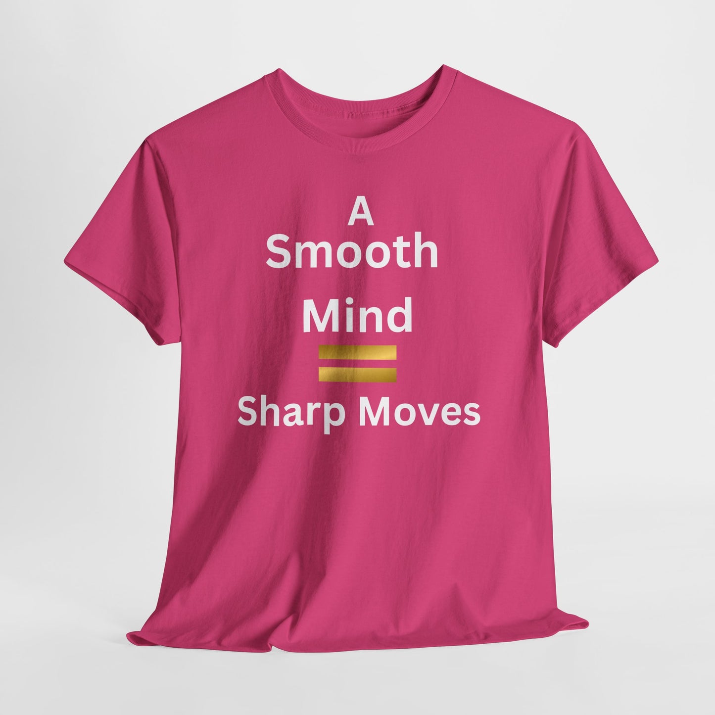 T-Shirt - A Smooth Mind = Sharp Moves
