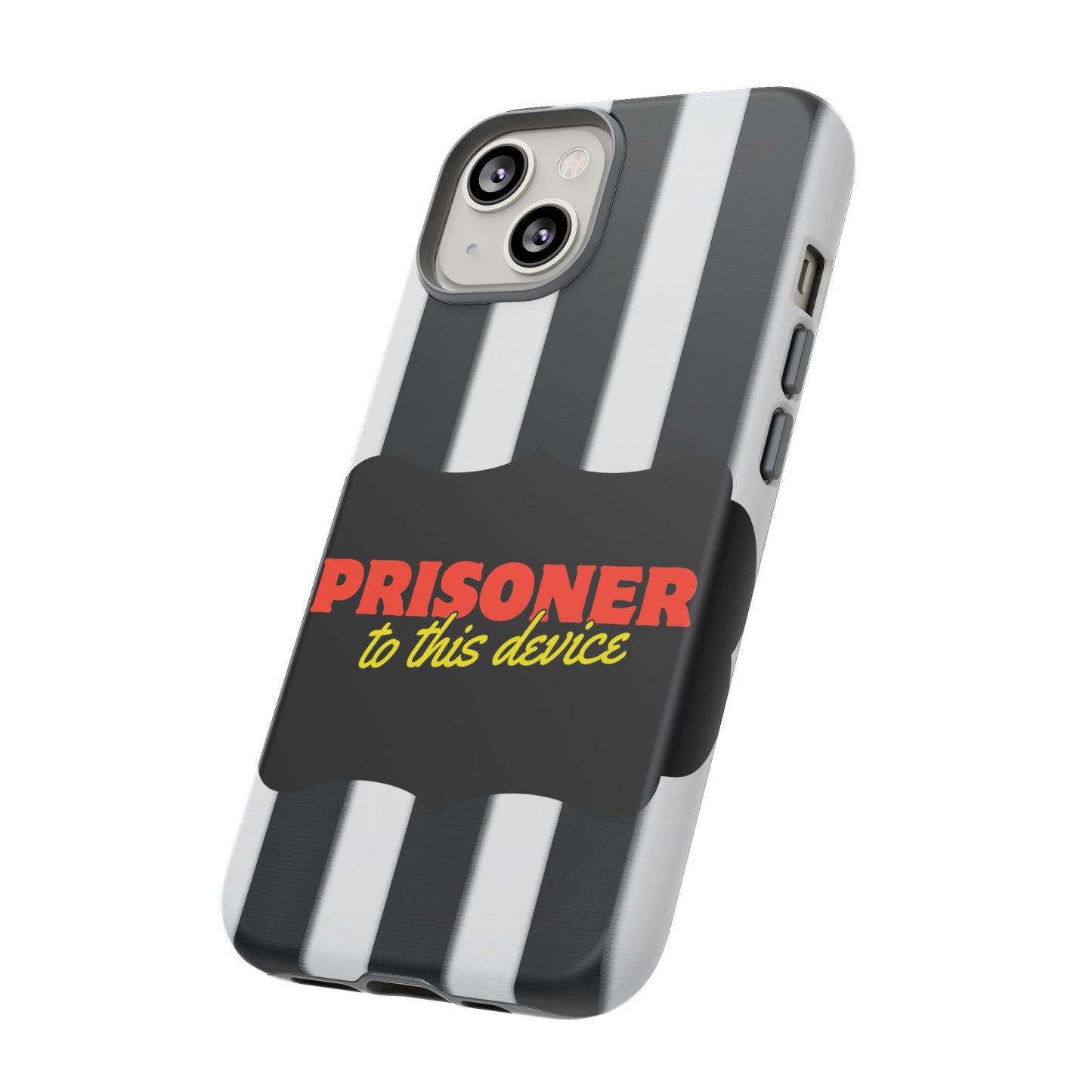 Phone Case iPhone 16/15/14 - Funny Prisoner to this Device Tough Case