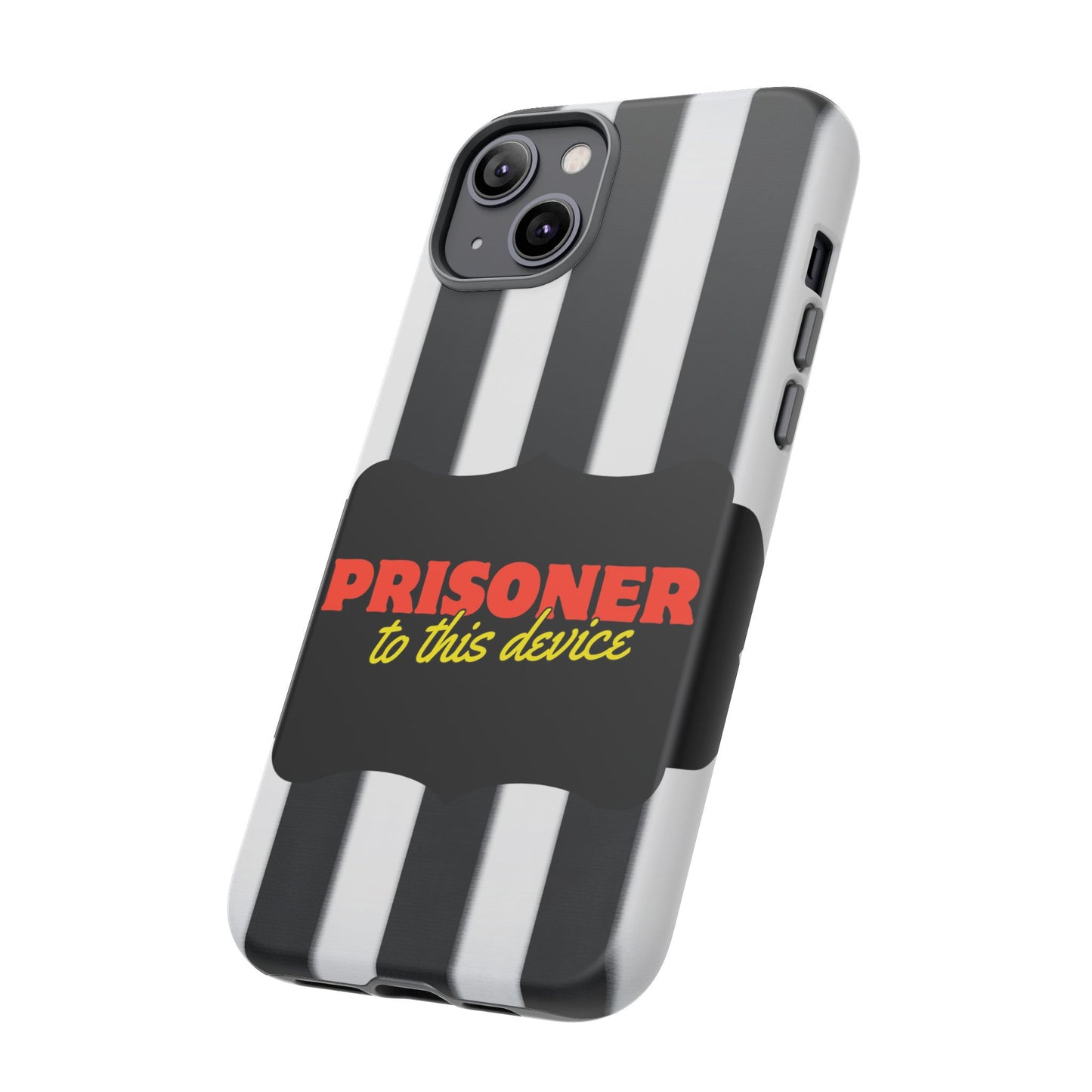 Phone Case iPhone 16/15/14 - Funny Prisoner to this Device Tough Case