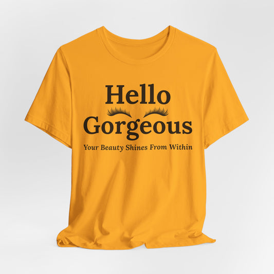 Hello Gorgeous Positive Affirmation Look-Good Feel-Good Tee