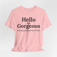 Hello Gorgeous – Your Beauty Shines From Within Confidence & Positivity Inspirational T-Shirt