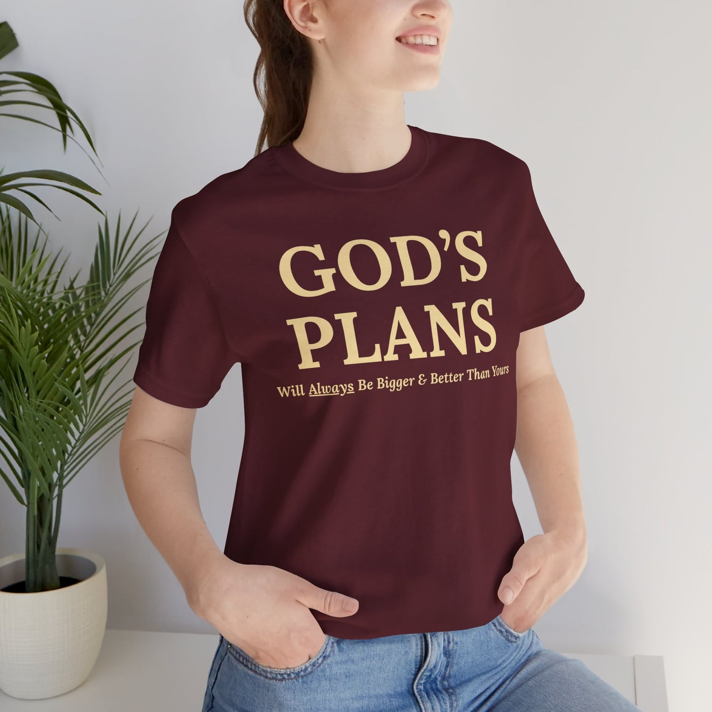 God's Plans — Inspirational Faith & Trust Tee ("God's Plans Will Always Be Bigger & Better Than Yours")