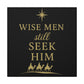 Canvas Wall Art - "Wise Men Still Seek Him" Gold Nativity Print