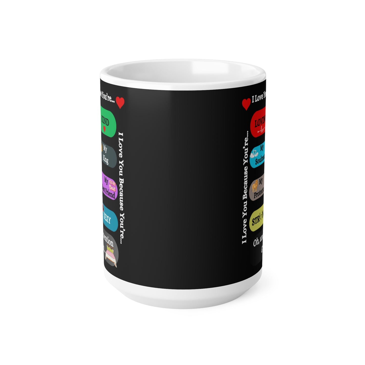 I Love You Because Ceramic Coffee Cup, 15oz Black for Him