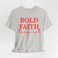 Bold Faith – I Walk By What I Don’t See — Inspirational Faith Tee