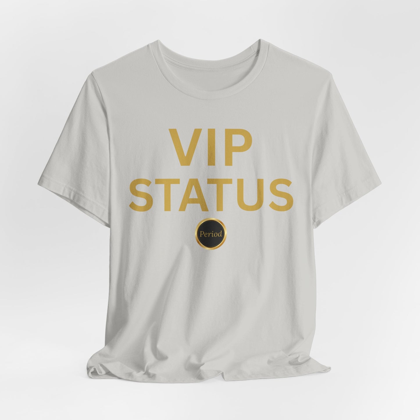 VIP Status. Period. Luxury Mindset Empowerment Tee