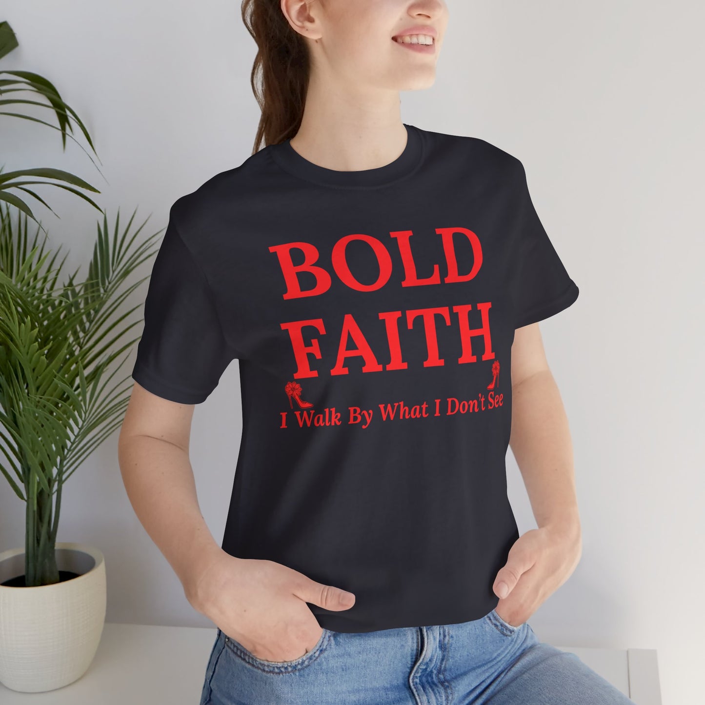 Bold Faith – I Walk By What I Don’t See — Inspirational Faith Tee