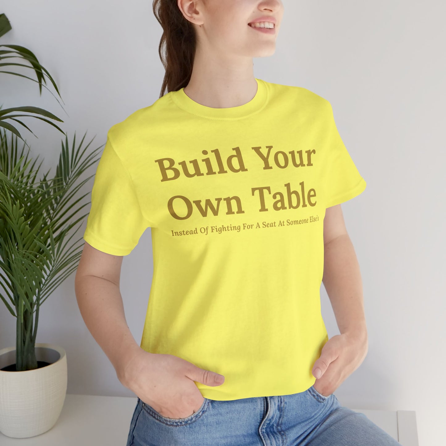 Build Your Own Table – Inspirational Empowerment Motivational Self-Made Mindset T-Shirt